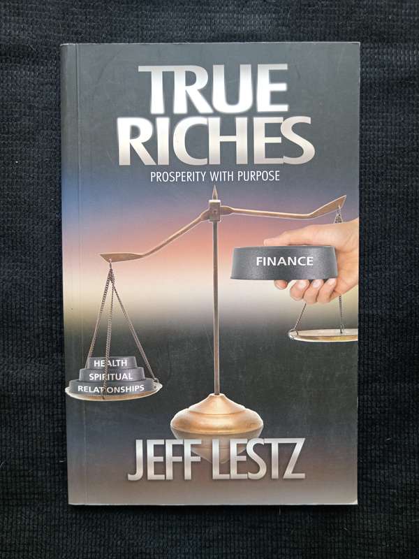 True Riches Prosperity with Purpose by Jeff Lestz