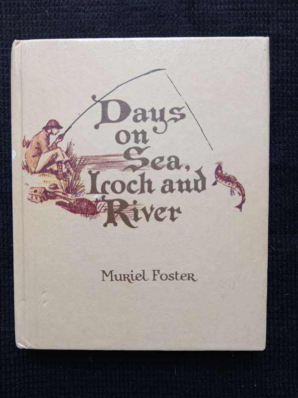 Days on Sea, Loch & River by Muriel Foster