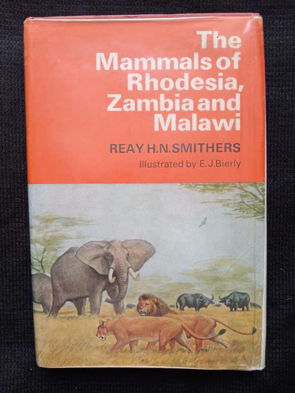 The Mammals of Rhodesia, Zambia and Malawi by Reay H N Smithers