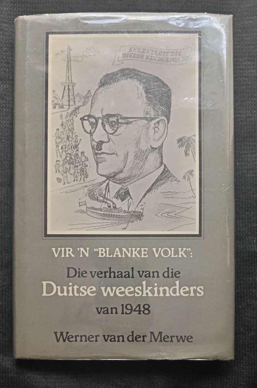 Die Verhaal van die Duitse weeskinders van 1948 by Werner van der Merwe