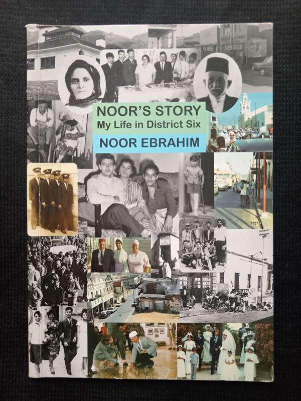Noor's Story My life in District Six by Noor Ebrahim