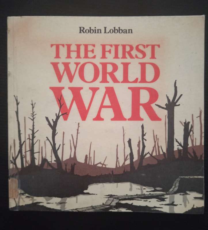 The First World War by Robin Lobban