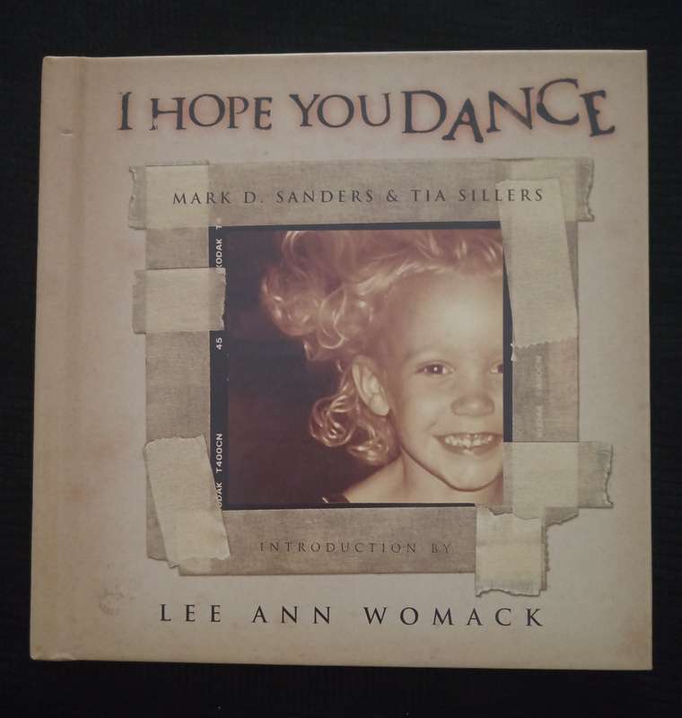 I Hope You Dance by. Ark D Sanders & Tia Sillers Introduced by Lee Ann Womack