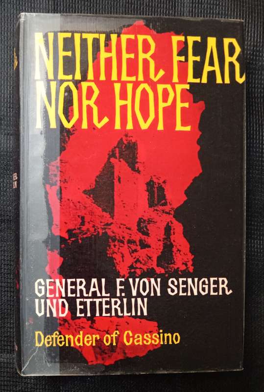 Neither Fear Nor Hope by General F von Senger Und Etterlin Translated by George Malcolm