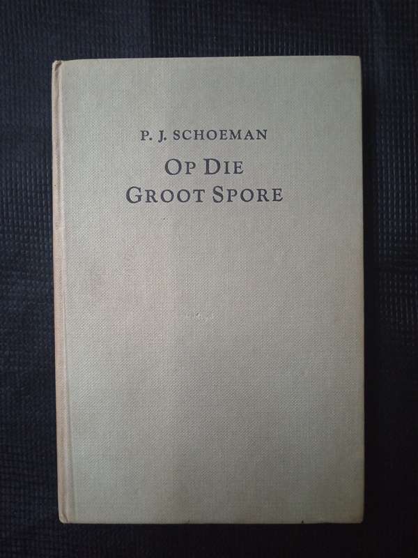 Op Die Groot Spore by P J Schoeman
