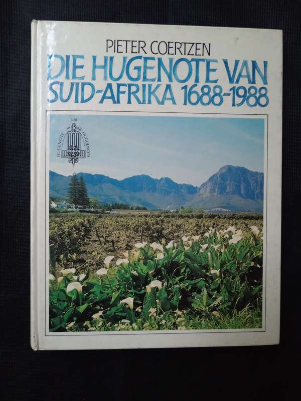 Die Hugenote van Suider-Afrika 1688-1988 by Pieter Coertzen