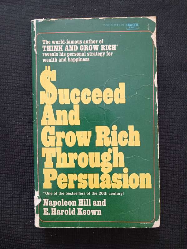 Succeed and Grow Rich Through Persuasion by Napoleon Hill & E Harold Keown