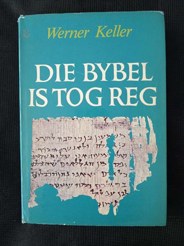 Die Bybel is Tog Reg by Werner Keller