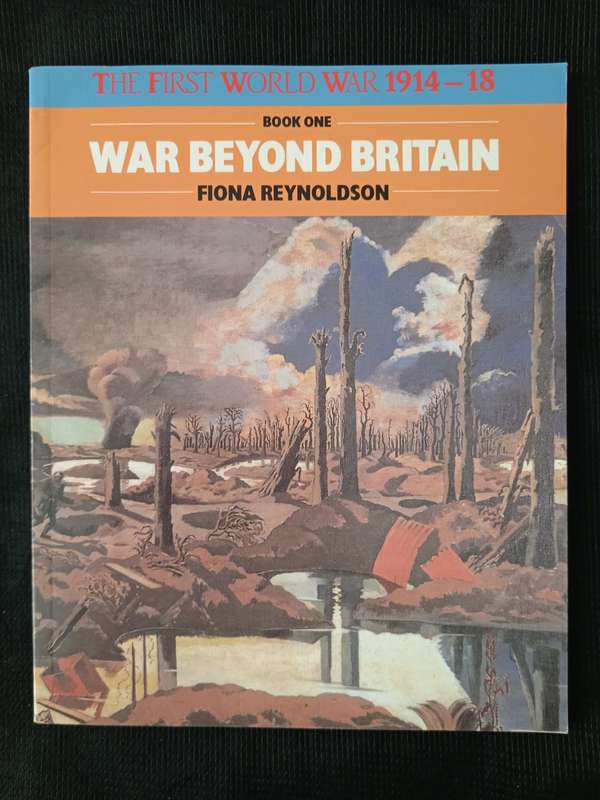 The First World War 1914-18 Book One War Beyond Britain by Fiona Reynoldson