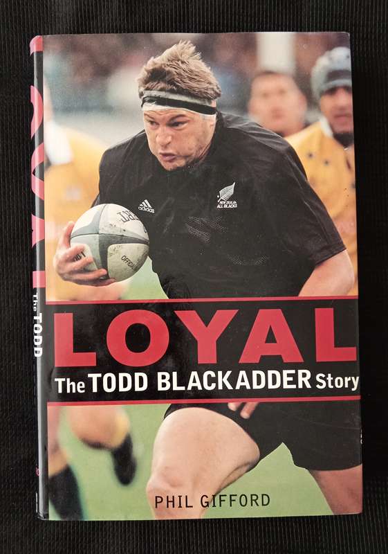 Loyal The Todd Blackadder Story by Phil Gifford