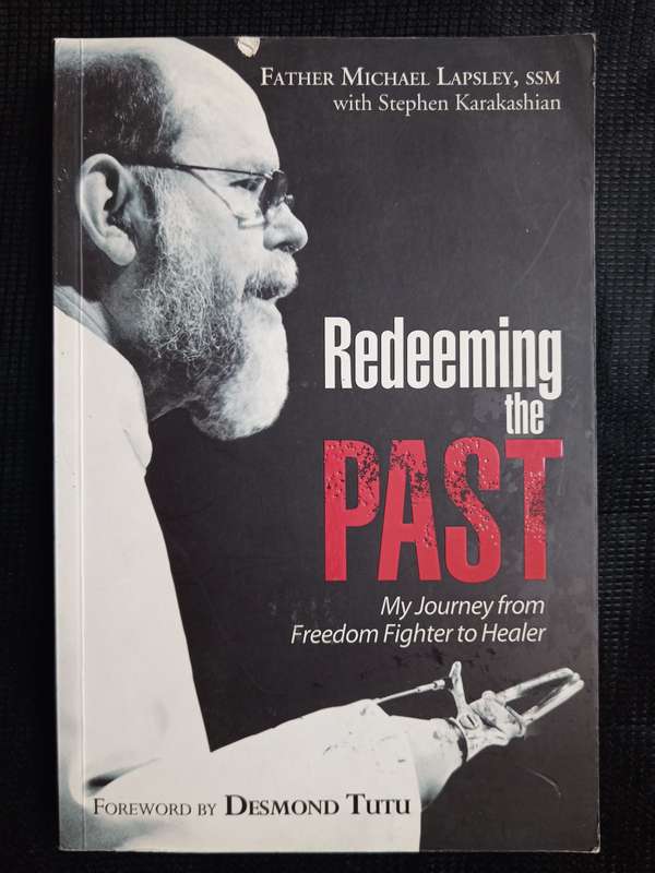 Redeeming the Past by Father Michael Lapsley SSM with Stephen Karakashian