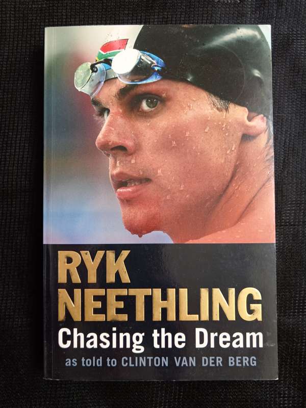 Ryk Neethling Chasing the Dream as told to Clinton van der Berg