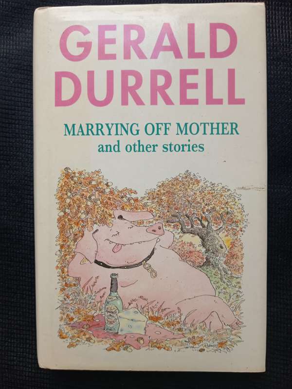 Marrying Off Mother and other stories by Gerald Durrell