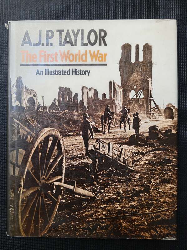 The First World War an Illustrated History by A J P Taylor