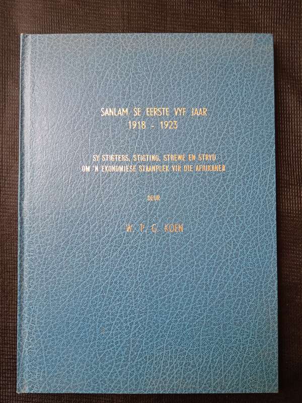 Sanlam se Eerste Vyf Jaar 1918-1923 by W P G Koen