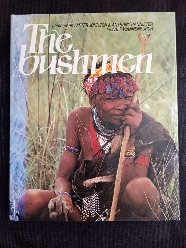 The Bushmen by Alf Wannenburgh, Peter Johnson & Anthony Bannister