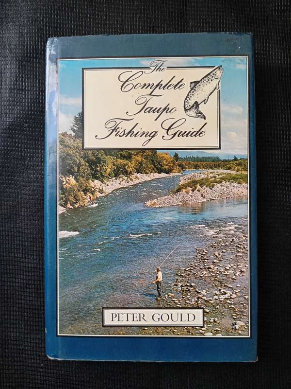 The Complete Taupo Fishing Guide by Peter Gould