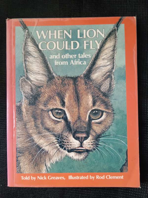 When Lion Could Fly and other tales from Africa Told by Nick Greaves