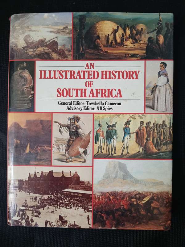 An Illustrated History of South Africa by GeneralEditor Trewhella Cameron & AdvisoryEditor SB Spies