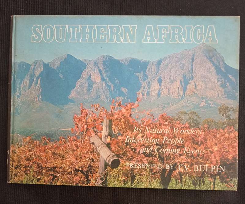 Southern Africa Its Natural Wonders Interesting People & Coming Events by T V Bulpin