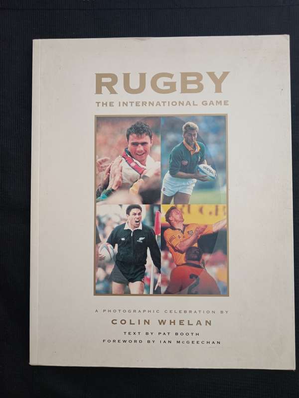 Rugby The International Game A Photographic Celebration by Colin Whelan