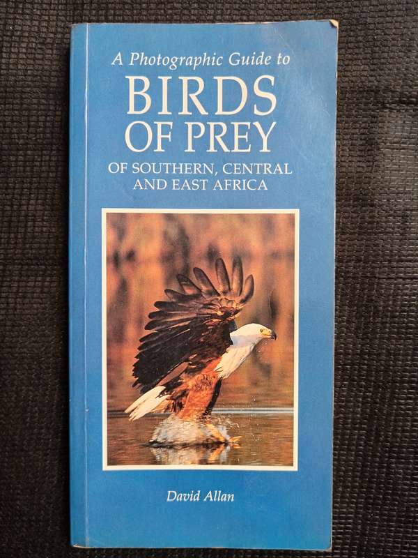 A Photographic Guide to Birds of Prey of Southern, Central & East Africa by David Allan