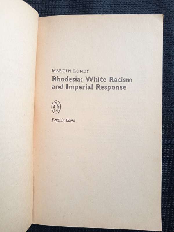 Rhodesia White Racism & Imperial Response by Martin Loney