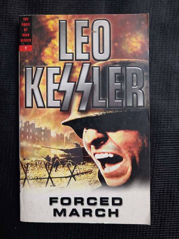 The Dogs of War Series Vol 1 Forced March by Leo Kessler