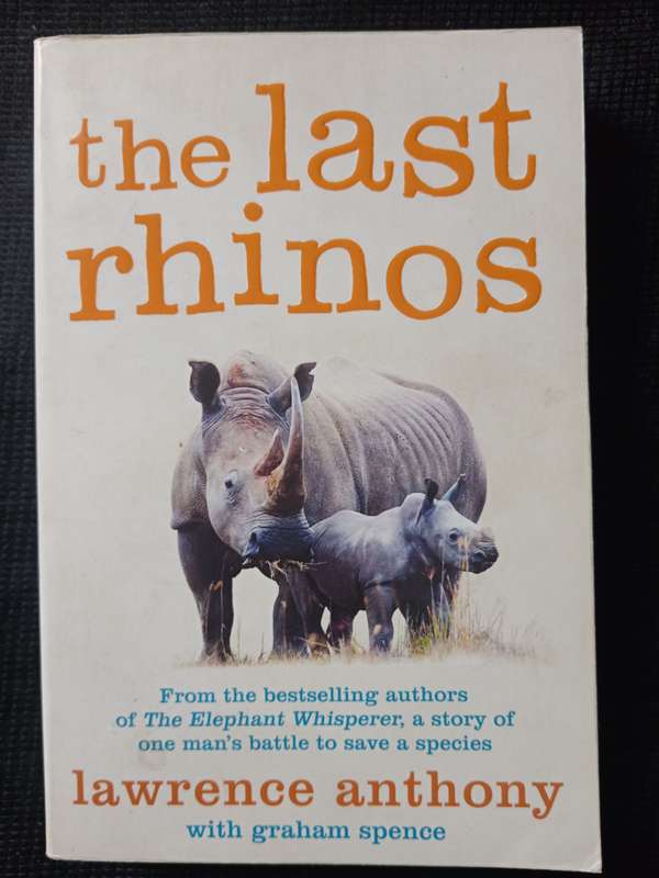 The Last Rhinos by Lawrence Anthony with Graham Spence