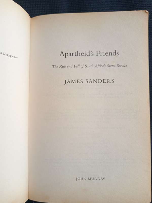 Apartheid's Friends The Rise & Fall of South Africa's Secret Service by James Sanders