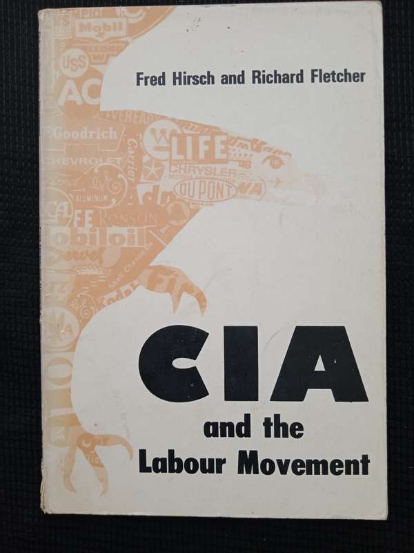 CIA and the Labour Movement by Fred Hirsch & Richard Fletcher