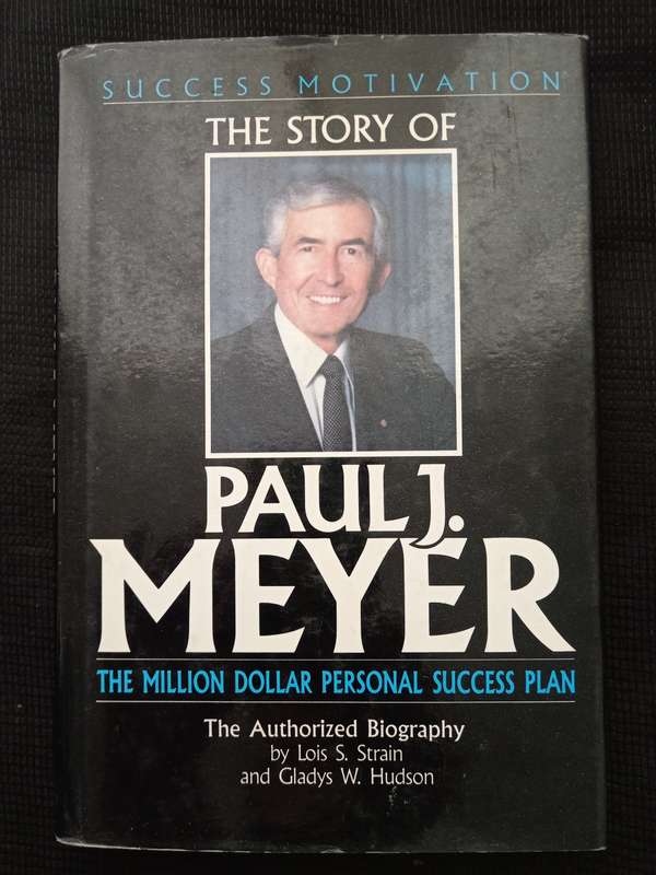 The Story of Paul J Meyer by Lois S Strain & Gladys W Hudson