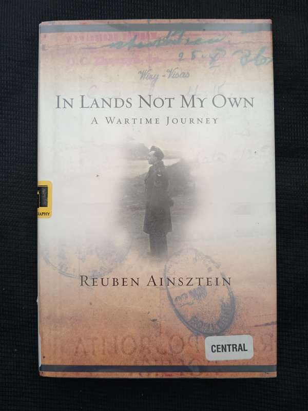 In Lands Not My Own A Wartime Journey by Reuben Ainsztein