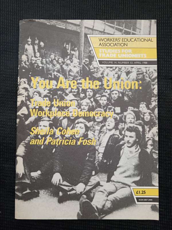 You are the Union Trade Union Workplace Democracy by Sheila Cohen & Patricia Fosh