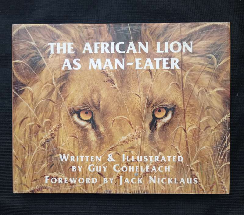 An African Lion as Man-Eater by Guy Coheleach Forward by Jack Nicklaus