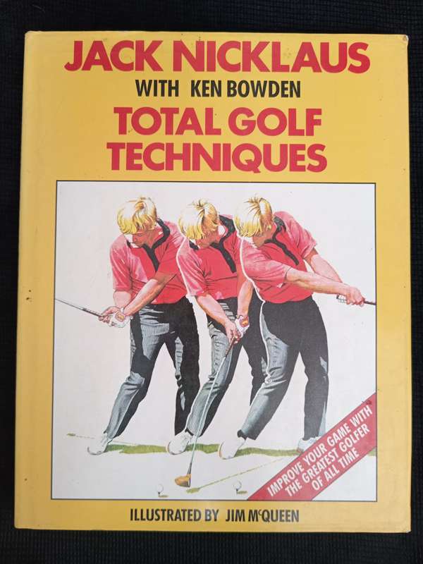 Total Golf Techniques by Jack Nicklaus with Ken Bowden