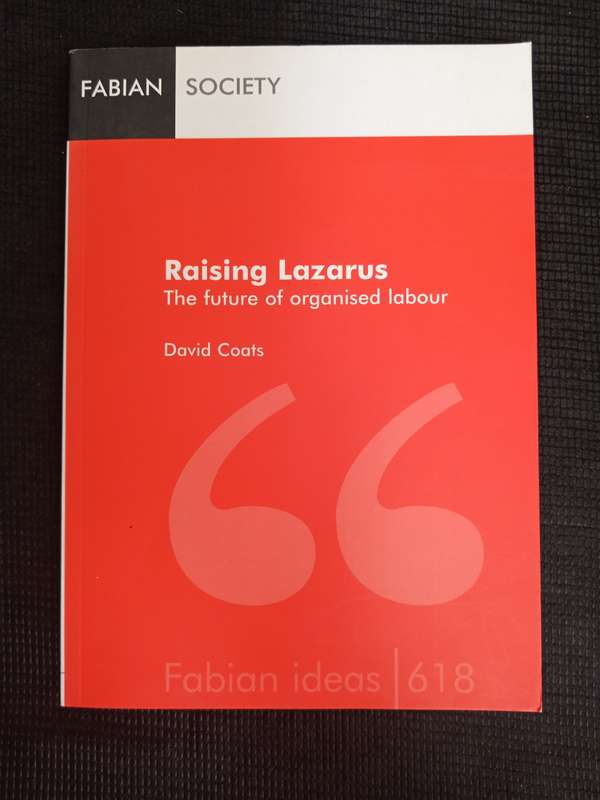 Raising Lazarus The Future of Organised Labour by David Coats