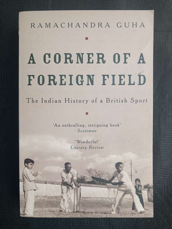 A Corner of a Foreign Field by Ramachandra Guha