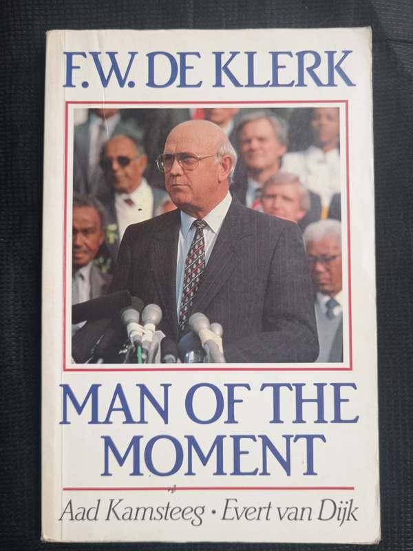 F W De Klerk Man of the Moment by Aad Kamsteeg & Evert van Djik