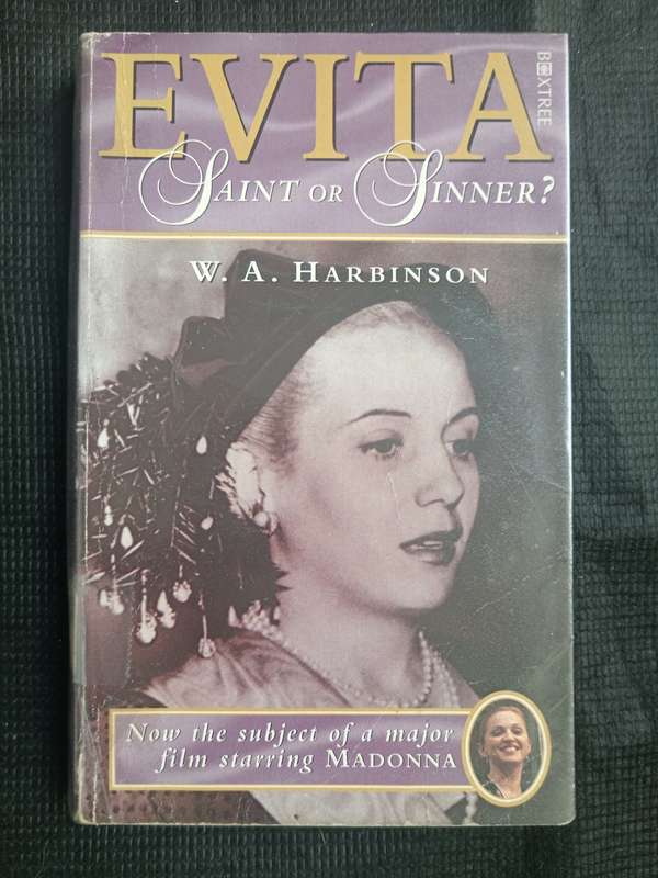Evita Saint or Sinner? by W A Harbinson
