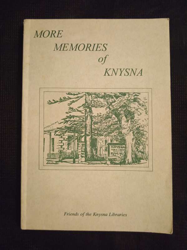 More Memories of Knysna Compiled & Edited by S Allanson, M Parkes, V Williams & A Hodgson