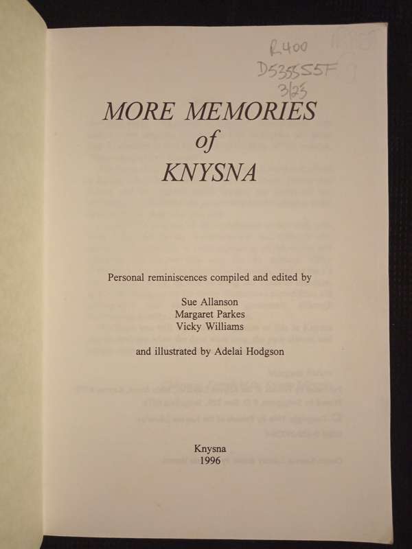 More Memories of Knysna Compiled & Edited by S Allanson, M Parkes, V Williams & A Hodgson