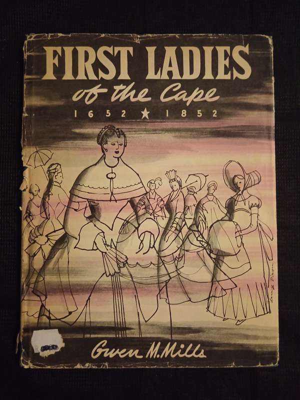 First Ladies of the Cape 1652-1852 by Gwen M Mills