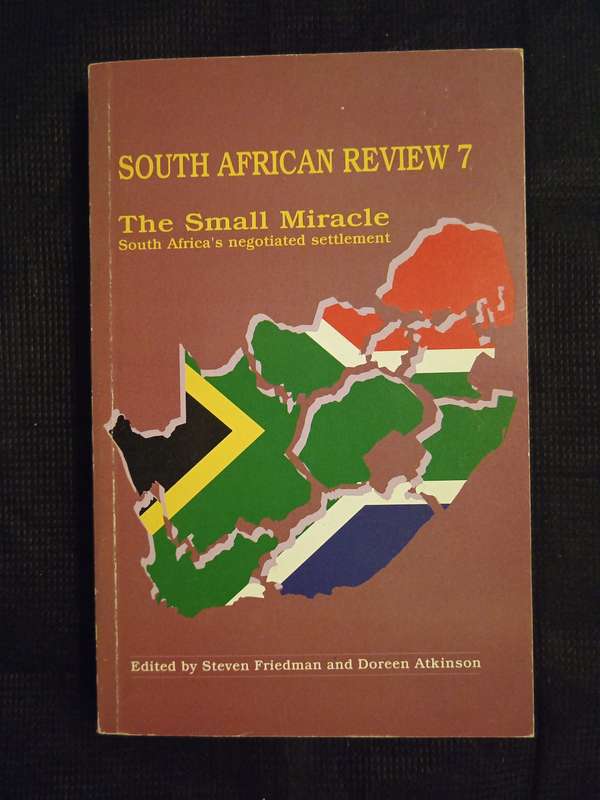 South African Review The Small Miracle Edited by Steven Friedman & Doreen Atkinson