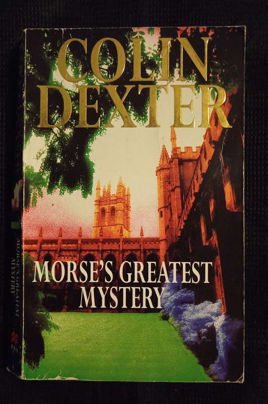 Morse's Greatest Mystery by Colin Dexter