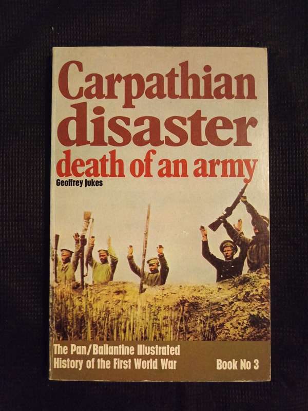 Carpathian disaster Death of an Army by Geoffrey Jukes