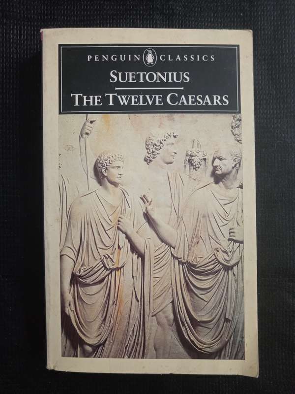 The Twelve Ceasars by Gaius Suetonius Tranquillus Translated by Robert Graves