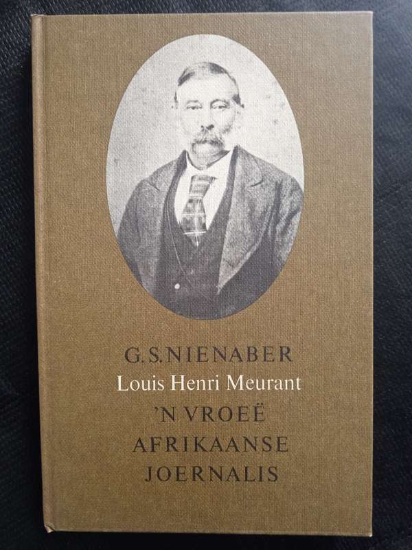Louis Henri Meurant ń Vroeë Afrikaanse Joernalis by G S Nienaber