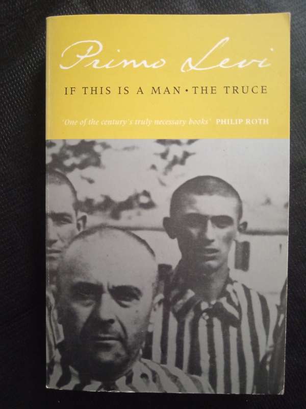 If This Is A Man and The Truce by Primo Levi Translated by Stuart Woolf