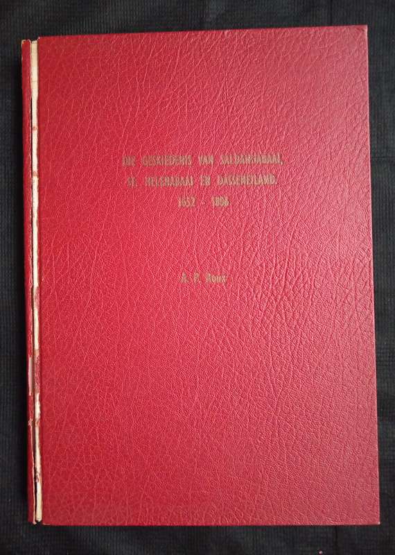 Die Geskiedenis van Saldanhabaai St Helenabaai en Dasseneiland 1652-1806 by A P Roux